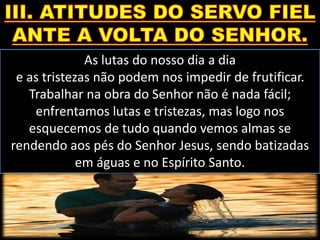As lutas do nosso dia a dia
e as tristezas não podem nos impedir de frutificar.
Trabalhar na obra do Senhor não é nada fácil;
enfrentamos lutas e tristezas, mas logo nos
esquecemos de tudo quando vemos almas se
rendendo aos pés do Senhor Jesus, sendo batizadas
em águas e no Espírito Santo.
 