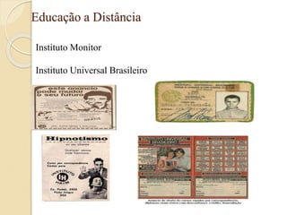 Educação a Distância
Instituto Monitor
Instituto Universal Brasileiro
 