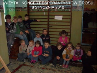 WIZYTA I KONCERT ESPERANTYSTÓW Z ROSJI 8 STYCZNIA 2010  