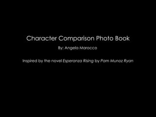 Character Comparison Photo Book By: Angela Marocco   Inspired by the novel  Esperanza Rising  by  Pam Munoz Ryan 