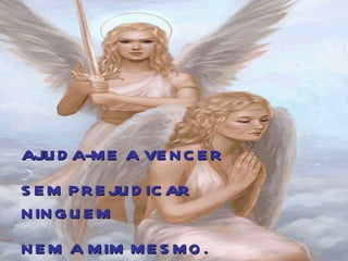 AJUDA-ME A VENCER SEM PREJUDICAR NINGUEM NEM A MIM MESMO. 