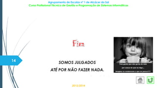 Agrupamento de Escolas nº 1 de Alcácer do Sal
Curso Profissional Técnico de Gestão e Programação de Sistemas Informáticos
2013/2014
14
 