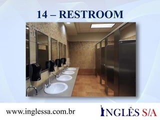 14 – RESTROOM
www.inglessa.com.br
 