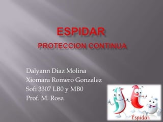 Dalyann Diaz Molina
Xiomara Romero Gonzalez
Sofi 3307 LB0 y MB0
Prof. M. Rosa
 
