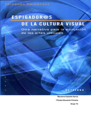 Macarena Expósito García.

1ºGrado Educación Primaria.

                 Grupo T5.
 