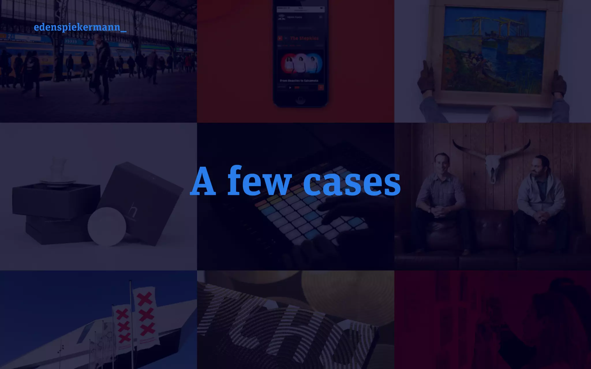 edenspiekermann_
A few cases
edenspiekermann_
 