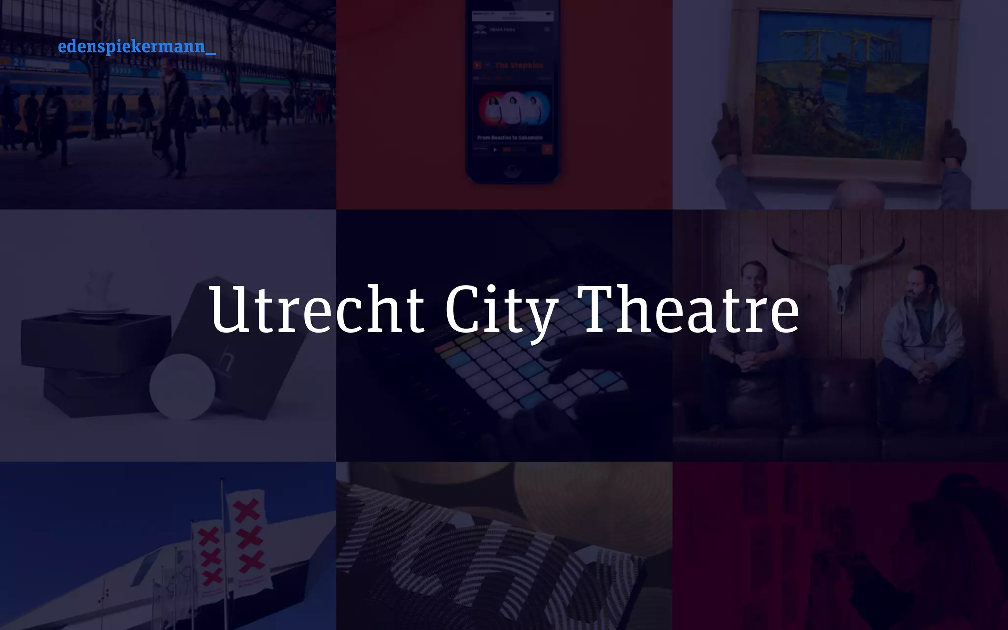 edenspiekermann_
Utrecht City Theatre
edenspiekermann_
 