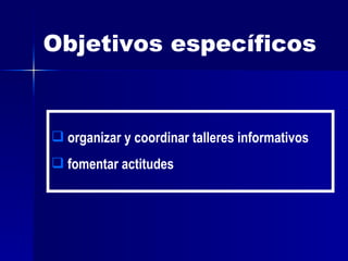Objetivos específicos ,[object Object],[object Object]