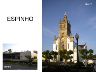 ESPINHO
church
library
 