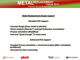 REPLACEMENT
FORUM 2013METALMalpensa, 6th and 7th June 2013
Metal Replacement Typical Targets
 