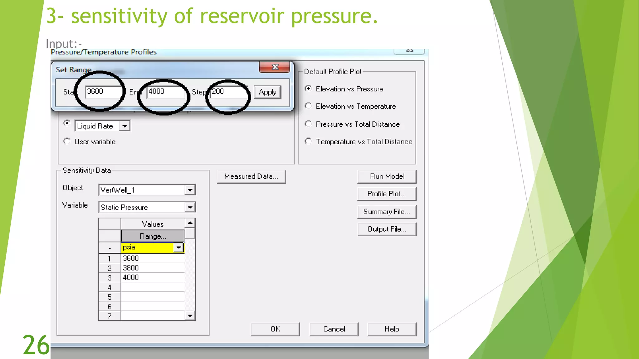 3- sensitivity of reservoir pressure.
Input:-
26
 