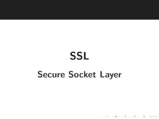 SSL 
Secure Socket Layer 
 