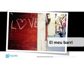 El meu barri

Gracia Barcelona Photos por SuiteLife Barcelona (www.SuiteLife.com)
 