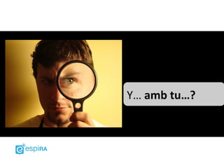 Y… amb tu…?
 