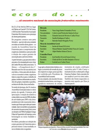 espiral                                                                                                                                              5


e c o s                                                                  d o                                    . . .
          . . . xii encontro nacional da associação fraternitas movimento

De 22 a 25 de Abril de 2005 teve lugar
                                                Direcção
em Fátima, na Casa de N.ª Sr.ª do Carmo,
                                                Presidente      –        Vasco Jorge Santos Fernandes (Porto)
o XII Encontro Nacional daAssociação
                                                Vice-presidente –        Carlos Leonel Pereira dos Santos (Lisboa)
Fraternitas Movimento com a presença
                                                Secretária      –        Eduarda Garcia de Oliveira e Cunha (Viseu)
de oitenta participantes.
                                                Tesoureiro      –        Serafim Rodrigues (Cinfães)
Do programa constava uma parte
                                                Vogal           –        Salomão Duarte Morgado (Porto)
formativa – que tem sido uma constante
em todas as reuniões deste género – e a         Mesa da Assembleia Geral
reunião da Assembleia Geral da                  Presidente  – Jacinto de Sousa Gil (Leiria)
Fraternitas para o cumprimento das              Secretário  – Manuel Batista Calçada Pombal (Viana do Castelo)
exigências estatutárias e para proceder         Vogal       – Alípio MartinsAfonso (Chaves)
à eleição dos corpos gerentes da                Conselho Fiscal
associação para o próximo triénio.              Presidente   – José Serafim Alves de Sousa (Lisboa)
A parte formativa, que percorreu todo o         Secretária   – Cibele da Silva Carvalho Sampaio (Chaves)
encontro e foi orientada pelo sócioArtur        Relator      – Luís da Luz e Cunha (Viseu)
da Cunha Oliveira, tinha como tema “S.
Mateus — o Evangelista do Ano A”.           Logo após a eleição destes titulares, teve              momentos de oração, celebração
Baseado num livro de sua autoria com        lugar a cerimónia da tomada de posse                    eucarística pelo P. João Caniço e
este título, o Artur, para além de desen-   dos respectivos cargos, posse que lhes                  momento de arte e cultura pelo colega
volver os assuntos a tratar, organizou      foi conferida pelo Presidente da                        Francisco Fanhais. Todo o encontro foi
tópicos específicos para o trabalho de      Assembleia Geral cessante.                              um saudável convívio entre todos.
grupos, moderou criticamente as conclu-     No seu conjunto, este encontro foi uma                  Também não foram esquecidos os
sões dos grupos, respondeu a questões,      jornada de muitas horas, com longos e                   ausentes nem aqueles que Deus já
esclareceu dúvidas, tirou conclusões.       agradáveis momentos de estudo,                          chamou para Si.
Na tarde de domingo, dia 24, reuniu a
Assembleia Geral para tratar os vários
pontos da agenda. Começou pela
apreciação e votação do relatório e
contas relativos ao ano de 2004, do plano
de actividades para 2005 e da corres-
pondente previsão orçamental, docu-
mentos que foram aprovados por unani-
midade.Aprovou também uma proposta
de aumento da quota anual, bem como
um donativo de •500 à Fundação Cónego
Filipe de Figueiredo, de Estarreja, como
homenagem ao nosso fundador e
assistente.
Por último, procedeu-se à eleição dos
corpos gerentes da Fraternitas para o
próximo triénio. Como resultado, os         Mangas arregaçadas, pose desportiva... Parecem de férias, mas não! Estão aqui é para trabalhar! São o rosto
novos titulares são os seguintes:                                 da Fraternitas: a nossa Direcção eleita para este triénio.
 
