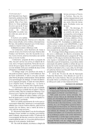 2                                                                                                           espiral


(Continuação pág 1)                                                                 termos connosco o Francis-
de O descobrirmos. Espan-                                                           co Fanhais. Deu-nos mo-
tosamente, poderemos dizer                                                          mentos inesquecíveis em que
que o poder de Deus é im-                                                           nos maravilhámos ouvindo o
potente. Mas a Sua impo-                                                            seu canto cheio de mensa-
tência é a força poderosa                                                           gens. Enroladas numa voz
do amor que se dá. E aqui                                                           de ouro.
compreendemos a fé pro-                                                                VIII - No domingo, D.
funda        de      Dietrich                                                       Serafim Ferreira e Silva, bis-
Bonhoeffer na prisão nazi,                                                          po emérito de Leiria, que
de onde saiu para ser en-                                                           acompanhou como amigo a
forcado.                                                                            «Fraternitas» desde as primei-
    A morte é uma realida-                                                          ras horas, celebrou a Euca-
de humanamente absurda. Vivemos com o absurdo.           ristia, o momento alto do nosso encontro, que foi
Mas a nossa atitude, como cristãos, é de esperança.      transmitida pela TVI. A embelezar a celebração eu-
Por isso, não podemos esquecer que o Cristo ressus-      carística esteve o grupo coral «MILLENIUM», o qual
citado é o mesmo Cristo crucificado.                     voltou a actuar no termo do nosso almoço, num sim-
    b) Referências sobre a diferença cristã:             pático e esplêndido aceno de despedida, com algu-
    - O Cristianismo, como fenómeno de massa e           mas canções do seu reportório.
cultural, irá ser uma minoria na Europa. Estamos des-         IX - O cónego António Rego encerrou com chave
tinados a ser fermento, mas não recusando os ou-         de ouro a celebração do décimo aniversário da
tros. Como minoria, seremos chamados a ser «sal da       «Fraternitas», entrevistando para o programa «8.º Dia»,
terra» e «luz do mundo».                                 também na TVI, alguns membros do Movimento. Foi
    - Cristianismo: proposta de ética e proposta de      uma riqueza e variedade de testemunhos de fé de
vida, mas sem vermos nos outros um objecto de re-        todos eles o que ali transpareceu, e que deixou desta
cusa, isto é, inimigos e opositores. Temos de nos con-   associação de padres casados a certeza de que na
vencer de que a Igreja não tem o património da éti-      Igreja há muitas moradas e de que em todas elas se
ca e da verdade. E de que a verdade de Jesus Cristo      trabalha e dá testemunho, o que, aliás, foi afirmado
ultrapassa a visibilidade da Igreja.                     em palavras claras e sucintas pelo Vasco Fernandes,
    - O diálogo exige uma paciência de estufa. E         presidente da «Fraternitas».
não pode acontecer, apenas, a nível intelectual. Tem          X – Já lá vão 10 anos de vida da Associação
de haver acolhimento. E esta é uma das contradi-         Fraternitas Movimento. Uma década em que há o
ções internas da Igreja contemporânea. Temos de fazer    ladrilho de muitas histórias. Mas em que está cheio
uma aprendizagem do diálogo. O medo da diferen-          de saúde interior o ambiente que nela se vive. E que
ça é a negação da Igreja. A razão da nossa diferen-      se reforça em cada um dos nossos encontros.
ça é o Espírito Santo. A relação «eu – tu» forma o                                     Pacheco de Andrade
«nós», tendo como charneira vital o Espírito Santo.
    - O Cristianismo está ao serviço da sociedade.
Porque «diferença e unidade não se opõem». Este é o
                                                            NOVO SÍTIO NA INTERNET
caminho cristão. Não há unidade sem diferença. Con-           A Associação Fraternitas Movimento tem uma
cluamos que o Espírito não está apenas na Igreja.         nova página na Internet: www.fraternitas.pt.
    c) A última reflexão foi sobre a beleza como pro-         Nela pode encontrar várias entradas. Em
fecia da Igreja para o mundo: beleza e tragédia hu-       «Quem somos» fala-se da identidade do Movi-
manas; beleza e santidade.                                mento; em «Actividades» figuram os encontros reali-
    Este é um pálido apontamento do muito que ou-         zados; «Novidades» é para partilharmos as ocor-
vimos expor nestes dias. Assistimos a uma exposição-      rências do dia-a-dia (nascimentos, cursos, faleci-
reflexão que o doutor António Martins, pela enorme        mentos, etc.); em «Fotografias» queremos fazer a
riqueza que nos deixou, teve o mérito de tornar a         fotobiografia do Movimento; em «Notícias» serão
mais valia do nosso encontro.                             anunciados eventos e faz-se eco de acontecimen-
    VI - Momentos fortes deste Curso de Actualização      tos eclesiais de interesse; em «Espiral» estão os
Teológica foram também as orações comunitárias,           números do boletim; em «Contactos» encontram-
sexta e sábado, densamente vividas. O Salomão foi         se os endereços postais e de correio electrónico
o encarregado de lhes dar contorno e de as abrir à        da «Fraternitas»; e «Links» liga a outros portais.
autenticidade de cada um. A sua alma de franciscano           O novo sítio é fruto do trabalho gratuito do
esteve ali muito presente. Ainda bem!                     Manoel Pombal e do seu colega Nézé, ambos
    VII - Na noite de sábado, aconteceu a alegria de      do Gabinete de Atendimento à Família (www.gaf.pt).
                                                                                                     (www.gaf
                                                                                                         .gaf.pt)
 