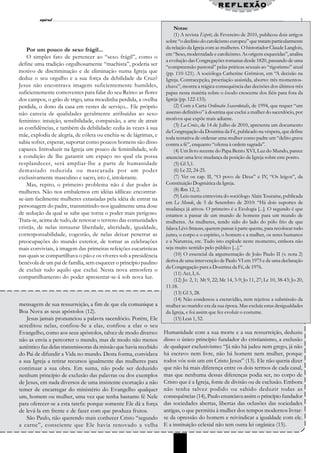 reflexão
               l
         espiral                                                                                                                       7
                                                                      Notas:
                                                                      (1) A revista Esprit, de Fevereiro de 2010, publicou dois artigos
                                                                  sobre “o declínio do catolicismo europeu” que tratam particularmente
    Por um pouco de sexo frágil...                                da relação da Igreja com as mulheres. O historiador Claude Langlois,
                                                                  em “Sexo, modernidade e catolicismo. As origens esquecidas”, analisa
    O simples fato de pertencer ao “sexo frágil”, como o
                                                                  a evolução das Congregações romanas desde 1820, passando de uma
define uma tradição orgulhosamente “machista”, poderia ser        “compreensão pastoral” pelas práticas sexuais ao “rigorismo” atual
motivo de discriminação e de eliminação numa Igreja que           (pp. 110-121). A socióloga Catherine Grémion, em “A decisão na
deduz o seu orgulho e a sua força da debilidade da Cruz?          Igreja. Contracepção, procriação assistida, aborto: três momentos-
Jesus não encontrava imagens suficientemente humildes,            chave”, mostra a trágica consequência das decisões dos últimos três
suficientemente comoventes para falar do seu Reino: as flores     papas nesta matéria sobre o êxodo crescente dos fiéis para fora da
dos campos, o grão de trigo, uma moedinha perdida, a ovelha       Igreja (pp. 122-133).
perdida, o dono da casa em vestes de serviço... Ele próprio           (2) Com a Carta Ordinatio Ssacerdotalis, de 1994, que requer “um
não carecia de qualidades geralmente atribuídas ao sexo           assenso definitivo” à doutrina que exclui a mulher do sacerdócio, por
feminino: intuição, sensibilidade, compaixão, a arte de atrair    motivos que expõe mais adiante.
                                                                      (3) La Croix, de 14 de Julho de 2010, apresenta um documento
as confidências, e também da debilidade: cedia às vezes à sua
                                                                  da Congregação da Doutrina da Fé, publicado na véspera, que define
mãe, explodia de alegria, de cólera ou enchia-se de lágrimas, e   toda tentativa de ordenar uma mulher como padre um “delito grave
sabia sofrer, esperar, suportar como poucos homens são disso      contra a fé”, enquanto “ofensa à ordem sagrada”.
capazes. Introduzir na Igreja um pouco de feminilidade, sob           (4) Um livro recente do Papa Bento XVI, Luz do Mundo, parece
a condição de lhe garantir um espaço no qual ela possa            anunciar uma leve mudança da posição da Igreja sobre este ponto.
resplandecer, será ampliar-lhe a parte de humanidade                  (5) Gl 5,1.
demasiado reduzida ou mascarada por um poder                          (6) Lc 22, 24-25.
exclusivamente masculino e sacro, isto é, intolerante.                (7) Ver os cap. II, “O povo de Deus” e IV, “Os leigos”, da
    Mas, repito, o primeiro problema não é dar poder às           Constituição Dogmática da Igreja.
mulheres. Não nos embalemos em idéias idílicas: encontrar-            (8) Rm 12, 2.
                                                                      (9) Leio numa entrevista do sociólogo Alain Touraine, publicada
se-iam facilmente mulheres extasiadas pela idéia de entrar na
                                                                  em Le Monde, de 5 de Setembro de 2010: “Há dois suportes de
personagem do padre, transmitindo-nos igualmente uma dose         mudança já ativos. O primeiro é a Ecologia [...]. O segundo é que
de sedução da qual se sabe que torna o poder mais perigoso.       estamos a passar de um mundo de homens para um mundo de
Trata-se, acima de tudo, de renovar o terreno das comunidades     mulheres. As mulheres, tendo sido do lado do pólo frio de que
cristãs, de nelas instaurar liberdade, alteridade, igualdade,     falava Lévi-Strauss, querem passar à parte quente, para recolocar tudo
corresponsabilidade, cogestão, de nelas deixar penetrar as        junto, o corpo e o espírito, o homem e a mulher, os seres humanos
preocupações do mundo exterior, de tornar as celebrações          e a Natureza, etc. Tudo isto explode neste momento, embora não
mais conviviais, à imagem das primeiras refeições eucarísticas    seja muito sentido pelo público [...].”
nas quais se compartilhava o pão e os víveres sob a presidência       (10) O essencial da argumentação de João Paulo II (v. nota 2)
benévola de um pai de família, sem esquecer o princípio paulino   deriva de uma intervenção de Paulo VI em 1975 e de uma declaração
                                                                  da Congregação para a Doutrina da Fé, de 1976.
de excluir tudo aquilo que exclui. Nesta nova atmosfera o
                                                                      (11) Act, I, 6.
compartilhamento do poder apresentar-se-á sob nova luz.               (12) Jo 2, 1; Mt 9, 22; Mc 14, 3-9; Jo 11, 27; Lc 10, 38-43; Jo 20,
                                                                  11.18.
                                                                      (13) Gl 3, 28.
                                                                      (14) Não condenou a escravidão, nem rejeitou a submissão da
mensagem de sua ressurreição, a fim de que ela comunique a        mulher ao marido: era da sua época. Mas excluía estas desigualdades
Boa Nova as seus apóstolos (12).                                  da Igreja, e foi assim que fez evoluir o costume.
   Jesus jamais pronunciou a palavra sacerdócio. Porém, Ele           (15) Lcas 1, 52.
acreditou nelas, confiou-Se a elas, confiou a elas o seu
Evangelho, como aos seus apóstolos, talvez de modo diverso:       Humanidade com a sua morte e a sua ressurreição, deduziu
não as envia a percorrer o mundo, mas de modo não menos           disso o único princípio fundador do cristianismo, a exclusão
autêntico faz delas transmissoras da missão que havia recebido    de qualquer exclusivismo: “Já não há judeu nem grego, já não
do Pai de difundir a Vida no mundo. Desta forma, convidava        há escravo nem livre, não há homem nem mulher, porque
a sua Igreja a retirar recursos igualmente das mulheres para      todos vós sois um em Cristo Jesus” (13). Ele não queria dizer
continuar a sua obra. Em suma, não pode ser deduzido              que não há mais diferença entre os dois termos de cada casal,
nenhum princípio de exclusão das palavras ou dos exemplos         mas que nenhuma dessas diferenças podia ser, no corpo de
de Jesus, em nada diversos de uma insistente exortação a não      Cristo que é a Igreja, fonte de divisão ou de exclusão. Embora
temer de encarregar do ministério do Evangelho qualquer           não tenha talvez podido ou sabido deduzir todas as
um, homem ou mulher, uma vez que tenha bastante fé Nele           consequências (14), Paulo enunciava assim o princípio fundador
para oferecer-se a esta tarefa: porque somente Ele dá a força     das sociedades abertas, libertas das oclusões das sociedades
de levá-la em frente e de fazer com que produza frutos.           antigas, o que permitiu à mulher dos tempos modernos livrar-
   São Paulo, não querendo mais conhecer Cristo “segundo          se da opressão do homem e reivindicar a igualdade com ele.
a carne”, consciente que Ele havia renovado a velha               E a instituição eclesial não tem outra lei orgânica (15).
 