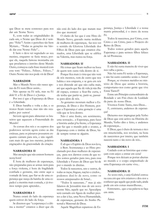 l
espiral                                                                                                                              11




que Deus se mete connosco para nos             não está do lado dos que matam mas            perança, Justiça e Liberdade é a nossa
dar um Nome Novo.                              dos que morrem!                               matriz primordial, é o útero da nossa
   E, com todas as originalidades de               O clarão de luz que é este Hino do        Fé.
cada um, o Nome que Deus dá é sem-             Mundo Novo, gravado numa moldura                  Todos lá nascemos, por Cristo, com
pre: “Feliz”! Assim o percebeu tão bem         de mulheres de esperanças, faz-nos ver        Cristo e em Cristo, para o Projecto do
Myriam... “Todas as gerações me hão-           o sentido da Gloriosa Liberdade dos           Reino de Deus.
de dar esse Nome: Feliz”...                    Filhos de Deus para que estamos cha-              Todos somos gerados para aquela
   E bem o deve ter segredado ao seu           mados, uma Liberdade que se edifica           Esperança e para sermos filhos felizes
menino, enquanto se fazia moço, por-           na Valentia, mas nunca na força.              de tal Promessa.
que ele, naquela famosa montanha em
que proclamou o intróito deste Mundo               NARRADORA II                                  NARRADORA II
Outro, começou cada frase musical com              Há coisas que ficam melhor na boca            E não há outra maneira de viver que
esse tom: “Felizes... Felizes... Felizes...”   de quem tem outra vida dentro de si.          nos valha a pena...
Outro Nome não nos pode vir de Deus!               Porque fica mais à vista que não vem          Não há outra Fé senão a Esperança,
                                               de nós mesmos, vem de outro que nos           e não há outro caminho senão o Amor!
    NARRADOR                                   habita e nos empurra, e se gera em nós            Porque, se vivemos metidos no mis-
    Mas o Mundo Novo não nasce ape-            e nos distende até que não caiba mais,        tério de Deus que anima a história,
nas da Fé num Deus assim...                    até que aquela que lhe dá vida já não lhe     comportamo-nos como gente que vive
    Não apenas na Fé nele, mas na Fé           dê espaço, comece a ficar-lhe curta, e        Entre Tanto!!!
dele! E a Fé de Deus é a Justiça.              ele tenha que partir-se, parir-se, passar-        Entre um Princípio extraordinário de
    Por isso é que a Esperança de Deus         se para além de nós.                          Bondade e um Fim cheio de Lealdade
é a Liberdade.                                     As gestantes mostram melhor a Es-         da parte do nosso Deus.
    E Deus baralha e volta a dar, e os         perança, de Deus e dos Homens, por-               Vivemos Entre Tanto, meu Deus...
tronos ficam vazios, mas não são ocu-          que a Esperança é uma gestação é uma              E, entretanto, andemos de esperan-
pados por outros!                              vida que se leva dentro.                      ças!
    Servem agora para alimentar os bra-            Não é uma ilusão, um sentimento,              Deixemo-nos impregnar pela Verbo
seiros que aquecem a Fraternidade do           uma sensação... a Esperança, para fazer       de Deus que está activo na História do
Mundo!                                         a história andar p’ra frente, a Esperança     Mundo, Verbo dito e feito, e andemos
    As coroas dos reis e os ceptros dos        que faz que o mundo pule e avance, a          de esperanças...
poderosos servem agora como as das             Esperança com o timbre de Deus, há-               E Deus, que é cheio de ternura e rico
estátuas, para os pássaros pousarem en-        de sempre tornar-se alguém.                   em misericórdia, nos revelará, na hora
quanto cantam para nós, e não signifi-                                                       de nascermos por inteiro, que também
cam mais do que isso mesmo, poleiros               NARRADORA I                               nascerá tanto e tão novo de nós...
engraçados da graciosidade da criação.             É ali que o Espírito de Deus nos leva,
                                                   à Bem Aventurança e ao Hino pro-             NARRADORA I
   NARRADORA II                                clamado por duas mulheres de esperan-            Cuidado com as histórias que come-
   Mas atenção que não entrem homens           ças, para nos darmos conta de que to-         çam com anjos a entrar em cena!
nesta hora!                                    dos somos gerados para isso, para essa           Porque nos deixam as portas abertas
   É hora de mulheres de esperanças,           Liberdade e Futuro de Deus que há-de          ao mundo e o corpo emprenhado de
não preparadas para as armas nem para          por o mundo às direitas.                      uma Esperança em carne viva...
a força violenta, é hora da fragilidade            Todos lá nascemos, uns e outros, de
confiada e gestante, não entre aqui a          todas as raças, línguas, nações e credos...      NARRADORA II
vontade de lutar, que fiar-se de uma es-       podemos dizê-lo de novo, como os                 Ao sexto mês, o anjo Gabriel entrou
perança que nasça da bainha de uma es-         nossos antepassados de Israel...              na casa em que nós estamos e deu-nos a
pada é a mentira mais contada, e já tive-          “Todos lá nasceram...” mas já não         conhecer que aquele que pode tudo, ainda
mos tempo para aprender...                     falamos de Jerusalém mas de um novo           pode em nós coisas maravilhosas...
                                               monte Sião, aquele que no Apocalipse             Entretanto... que a tua palavra se faça
   NARRADORA I                                 será cantado em figura de mulher pres-        em mim.
   Nunca estará do lado da esperança           tes a dar à luz, uma Nova Humanidade,
quem estiver do lado da força.                 de esperanças, gestante do Sonho Pa-             Ámen
   Se dizemos que “a esperança é a últi-       ternal e Maternal de Deus.
ma a morrer” estamos a dizer que ela               Aquele Magnificat espantoso de Es-                                            FIM
 