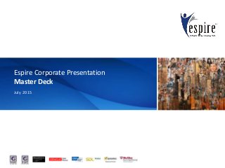July 2015
Espire Corporate Presentation
Master Deck
 