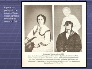 Figura 3 –
perispírito de
uma senhora
desencarnada
semelhante
ao corpo físico
 