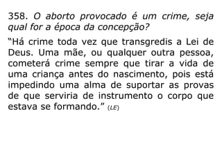 356. Entre os natimortos alguns haverá que
não tenham sido destinados à encarnação de
Espíritos?
“Alguns há, efetivamente, a cujos corpos nun
ca nenhum Espírito esteve destinado. Nada
tinha que se efetuar para eles. Tais crianças
então só vem por seus pais.”
a) Pode chegar a termo de nascimento um
ser dessa natureza?
“Algumas vezes; mas não vive.” (LE)
Natimorto: aquele que nasceu morto. (MICHAELIS)
 