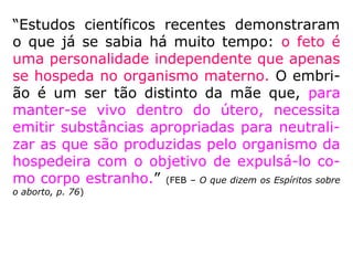 FEB – Federação Espírita Brasileira
Campanha contra o aborto
 