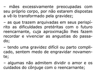 “O aborto eugênico é um erro porque o
corpo, deficiente ou não, é sempre valioso
instrumento para a evolução do espírito.”
(THEREZINHA OLIVEIRA [Org]). Deixe-me viver)
 
