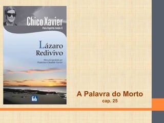 A Palavra do Morto
cap. 25
 