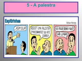 5 - A palestra 