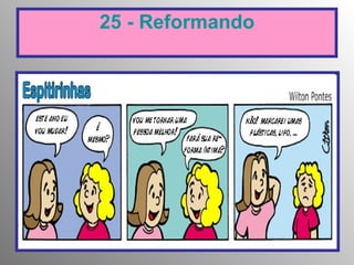 25 - Reformando 