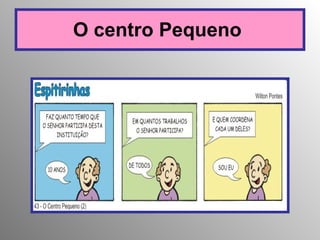 O centro Pequeno   