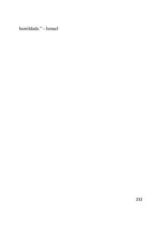 232
humildade.‖ - Ismael
 