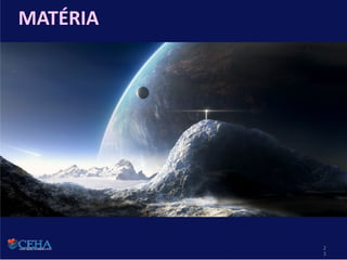 MATÉRIA
2
3
 