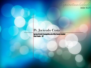 IgrejaCristã Evangélica de Vila Santa Isabel
São Paulo - SP
Pr. Jucieudo Costa
 