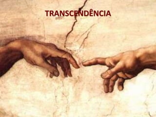 TRANSCENDÊNCIA
 