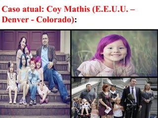 36
Caso atual: Coy Mathis (E.E.U.U. –
Denver - Colorado):
 