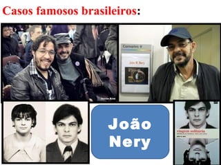40
Casos famosos brasileiros:
João
Nery
 