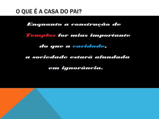 O QUE É A CASA DO PAI?
 