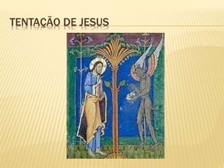 TENTAÇÃO DE JESUS
 