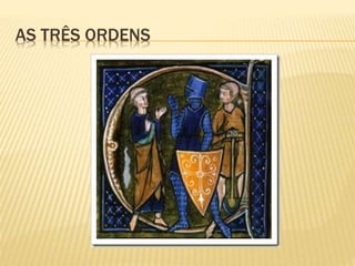 AS TRÊS ORDENS
 