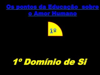 1º Domínio de Si
 