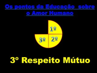3º Respeito Mútuo
 