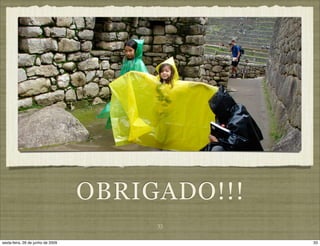 OBRIGADO!!!
                                        33

sexta-feira, 26 de junho de 2009                 33
 