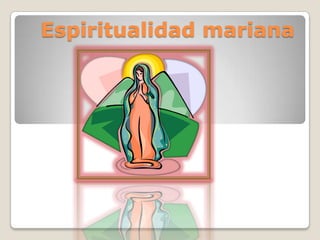 Espiritualidad mariana 