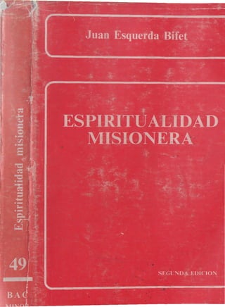 Juan Esquerda Bifet
ESPIRITUALIDAD
MISIONERA
SEGUNDA EDICIÓN
 