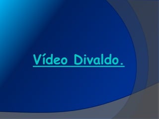 Vídeo Divaldo.
 