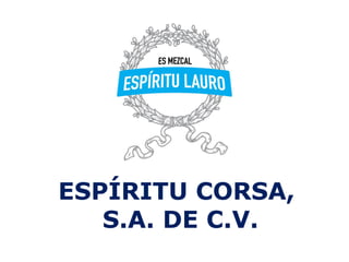 ESPÍRITU CORSA,
   S.A. DE C.V.
 