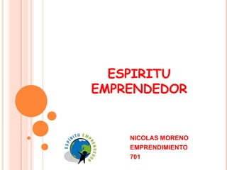 ESPIRITU   EMPRENDEDOR NICOLAS MORENO EMPRENDIMIENTO 701 