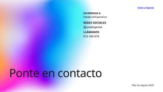 Ponte en contacto
ESCRÍBENOS A
hola@unsitiogenial.es
Volver a Agenda
Plan de negocio 2022
REDES SOCIALES
@unsitiogenial.
LLÁMANOS
912 345 678
 