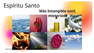 Más Intangible sutíl,
misteriosa
Espíritu Santo
Página-05
 
